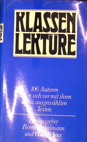 Klassen Lektüre: 106 Autoren stellen sich vor mit ihren selbst ausgewählten Texten.