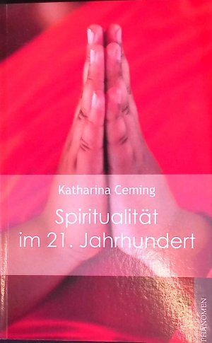 gebrauchtes Buch – Katharina Ceming – Spiritualität im 21.Jahrhundert.  (SIGNIERTES EXEMPLAR)