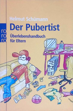 gebrauchtes Buch – Helmut Schümann – Der Pubertist : Überlebenshandbuch für Eltern. Rororo ; 62011 : rororo-Sachbuch