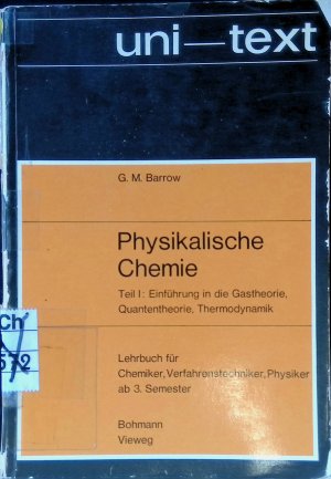 Physikalische Chemie - Teil 1: Einführung in die Gastheorie, Quantentheorie, Thermodynamik. Uni-Text: Lehrbuch für Chemiker, Verfahrenstechniker, Physiker ab 3. Semester.