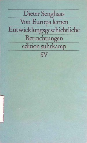 gebrauchtes Buch – Dieter Senghaas – Von Europa lernen : entwicklungsgeschichtl. Betrachtungen. Edition Suhrkamp ; 1134 : N.F., Bd. 134