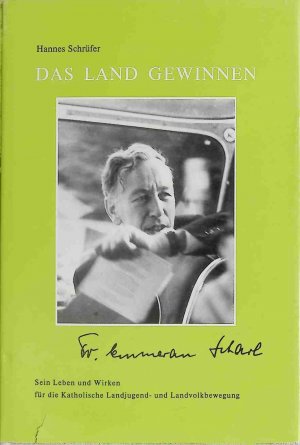 Das Land gewinnen : Dr. Emmeran Scharl ; sein Leben u. Wirken für d. kath. Landjugend- u. Landvolkbewegung.  (SIGNIERTES EXEMPLAR)