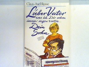 gebrauchtes Buch – Claus-Axel Ruwe – Lieber Vater, was ich Dir schon immer sagen wollte ... Dein Sohn Bd. 10542 : Allgemeine Reihe