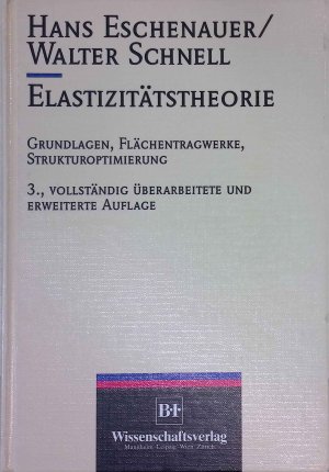 Elastizitätstheorie; Grundlagen, Flächentragwerke, Strukturoptimierung