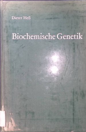 Biochemische Genetik : Eine Einführung unter besonderer Berücksichtigung höherer Pflanzen