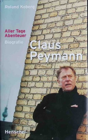 gebrauchtes Buch – Roland Koberg – Claus Peymann - aller Tage Abenteuer : Biografie.