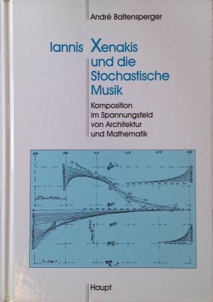 Iannis Xenakis und die stochastische Musik : Komposition im Spannungsfeld von Architektur und Mathematik. Publikationen der Schweizerischen Musikforschenden […]