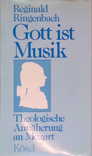 gebrauchtes Buch – Reginald Ringenbach – Gott ist Musik : theol. Annäherung an Mozart.