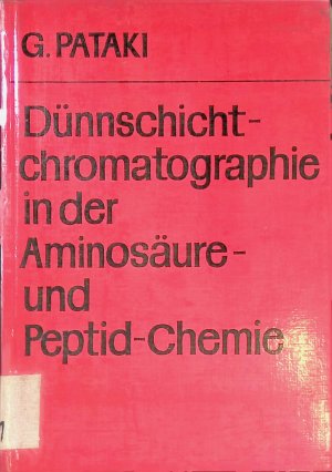 Dünnschichtchromatographie in der Aminosäure- und Peptid-Chemie. Arbeitsmethoden der modernen Naturwissenschaften