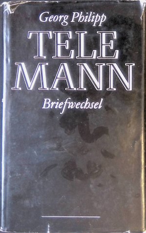 Briefwechsel : sämtl. erreichbare Briefe von u. an Telemann.