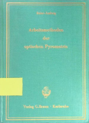 Arbeitsmethoden der optischen Pyrometrie Buch III A3 Bücher der Meßtechnik Abt. III: Messung optischer Größen