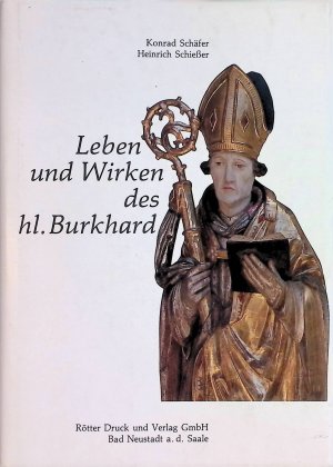 Leben und Wirken des hl. Burkhard. Bad Neustädter Beiträge zur Geschichte und Heimatkunde Frankens ; Bd. 4