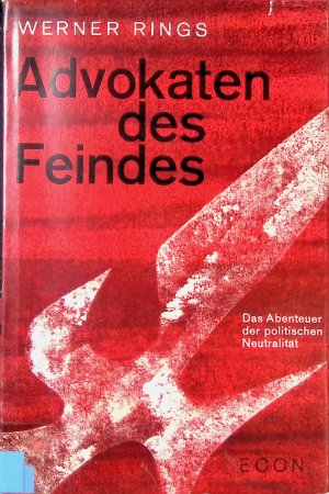 Advokaten des Feindes : Das Abenteuer d. polit. Neutralität.