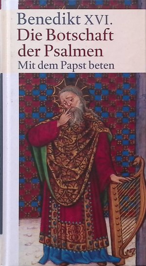 gebrauchtes Buch – Benedikt XVI. – Die Botschaft der Psalmen : mit dem Papst beten.