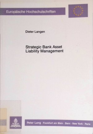 gebrauchtes Buch – Dieter Langen – Strategic bank asset liability management : a multi-objective decision model and decision support system for strategic bank asset liability management. Europäische Hochschulschriften / Reihe 5 / Volks- und Betriebswirtschaft ; Band. 980