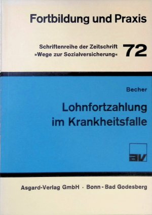 Lohnfortzahlung im Krankheitsfalle. Fortbildung und Praxis ; 72