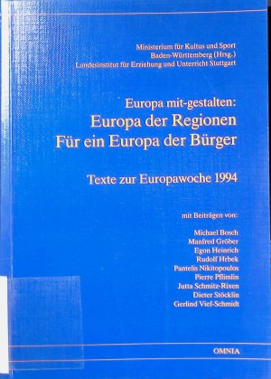 Europa mit-gestalten : Europa der Regionen, für ein Europa der Bürger : Texte zur Europawoche 1994 ; aus Vorträgen vor Lehrkräften, Fachberatern, Lehramtsstudierenden […]