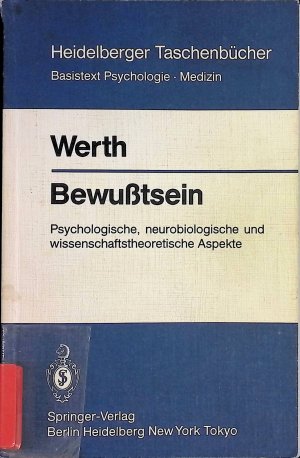 gebrauchtes Buch – Reinhard Werth – Bewusstsein : psycholog., neurobiolog. u. wissenschaftstheoret. Aspekte. Heidelberger Taschenbücher ; Bd. 229