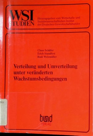 Verteilung und Umverteilung unter veränderten Wachstumsbedingungen. WSI-Studien zur Wirtschafts- und Sozialforschung ; Nr. 46