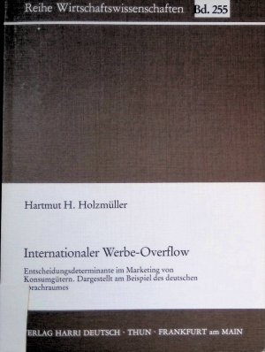 Internationaler Werbe-Overflow : Entscheidungsdeterminante im Marketing von Konsumgütern, dargest. am Beispiel d. dt. Sprachraumes. Reihe Wirtschaftswissenschaften […]