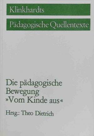 Die pädagogische Bewegung "Vom Kinde aus". Klinkhardts pädagogische Quellentexte