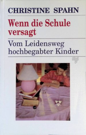 gebrauchtes Buch – Christine Spahn – Wenn die Schule versagt : vom Leidensweg hochbegabter Kinder.