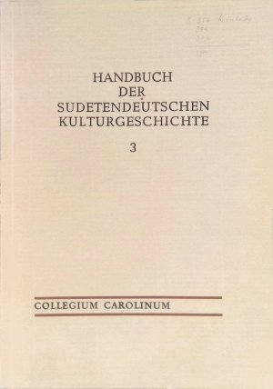 Volkstumsgeschichte der Sudetenländer; Teil 1., Böhmen. Handbuch der sudetendeutschen Kulturgeschichte ; Bd. 3