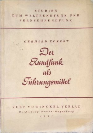 Der Rundfunk als Führungsmittel. Studien zum Weltrundfunk und Fernsehrundfunk, Bd. 1