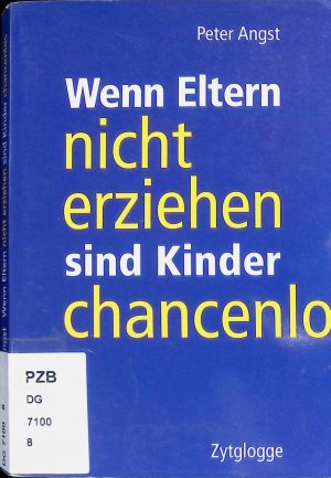 gebrauchtes Buch – Peter Angst – Wenn Eltern nicht erziehen sind Kinder chancenlos.