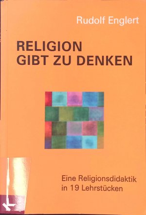 gebrauchtes Buch – Rudolf Englert – Religion gibt zu denken : eine Religionsdidaktik in 19 Lehrstücken.