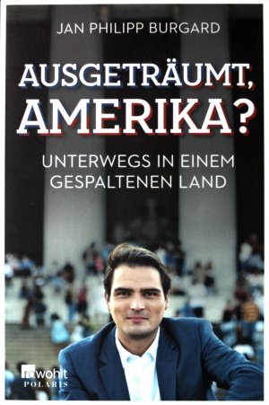 gebrauchtes Buch – Burgard, Jan Philipp – Ausgeträumt, Amerika? : unterwegs in einem gespaltenen Land.