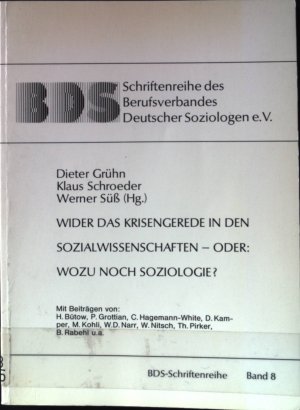 gebrauchtes Buch – Grühn, Dieter, Klaus Schroeder und Werner Süß – Wider das Krisengerede in den Sozialwissenschaften - oder: Wozu noch Soziologie?. Schriftenreihe des Berufsverbandes Deutscher Soziologen e.V. ; Bd. 8.