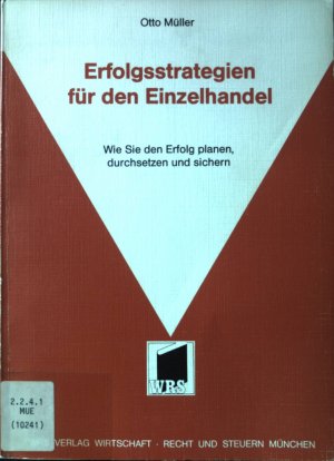 Erfolgsstrategien für den Einzelhandel : wie Sie d. Erfolg planen, durchsetzen u. sichern.