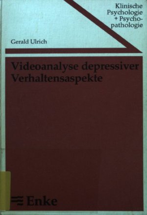 Videoanalyse depressiver Verhaltensaspekte : Studien zum non-verbalen Verhalten in e. Interviewsituation. Klinische Psychologie und Psychopathologie ; […]