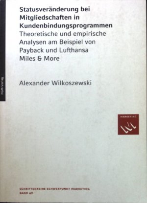 Statusveränderung bei Mitgliedschaften in Kundenbindungsprogrammen : theoretische und empirische Analysen am Beispiel von Payback und Lufthansa Miles & […]