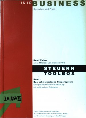 Das schweizerische Steuersystem : eine praxisorientierte Einführung mit zahlreichen Beispielen. Steuern; Bd. 1., Toolbox. Business : Kompetenz und Praxis.