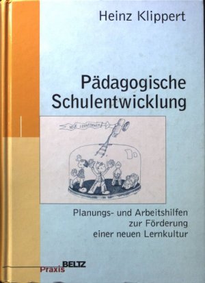 gebrauchtes Buch – Heinz Klippert – Pädagogische Schulentwicklung : Planungs- und Arbeitshilfen zur Förderung einer neuen Lernkultur. Beltz Praxis