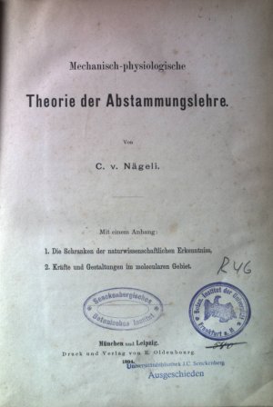 Mechanisch-physiologische Theorie der Abstammungslehre. Mit einem Anhang: 1. Die Schranken der naturwiss. Erkenntniss, 2. Kräfte und Gestaltungen im molecularen […]