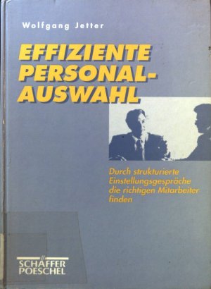 gebrauchtes Buch – Wolfgang Jetter – Effiziente Personalauswahl : durch strukturierte Einstellungsgespräche die richtigen Mitarbeiter finden.