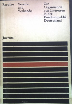 gebrauchtes Buch – Peter Raschke – Vereine und Verbände : zur Organisation von Interessen in d. Bundesrepublik Deutschland. Politisches Verhalten ; Bd. 5