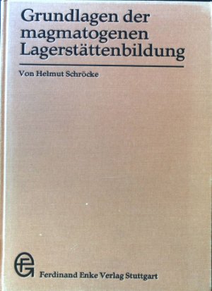 Grundlagen der magmatogenen Lagerstättenbildung.