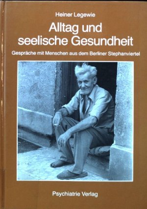 gebrauchtes Buch – Heiner Legewie – Alltag und seelische Gesundheit : Gespräche mit Menschen aus d. Berliner Stephanviertel.