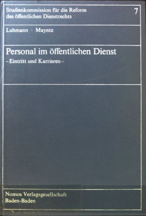 Personal im öffentlichen Dienst : Eintritt u. Karrieren. Studienkommission für die Reform des Öffentlichen Dienstrechts ; Bd. 7