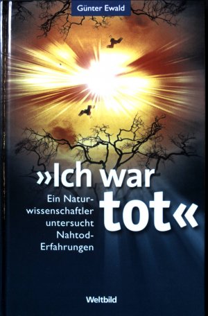 gebrauchtes Buch – Günter Ewald – "Ich war tot" : ein Naturwissenschaftler untersucht Nahtod-Erfahrungen.