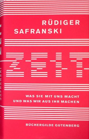 Zeit : was sie mit uns macht und was wir aus ihr machen.