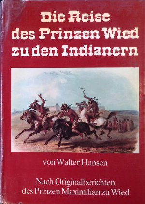 Die Reise des Prinzen Wied zu den Indianern : nach Originalberichten d. Prinzen Maximilian zu Wied.