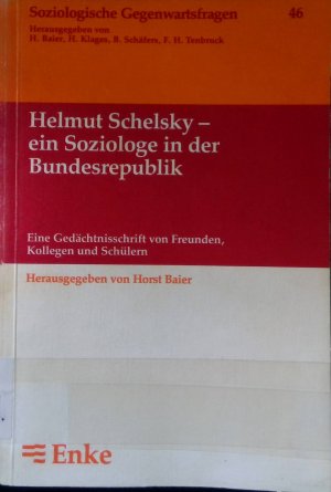Helmut Schelsky - ein Soziologe in der Bundesrepublik : e. Gedächtnisschr. von Freunden, Kollegen u. Schülern. Soziologische Gegenwartsfragen ; N.F., […]
