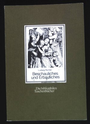 gebrauchtes Buch – Ludwig Richter – Beschauliches und Erbauliches : e. Familien-Bilderbuch. Die bibliophilen Taschenbücher ; Nr. 39