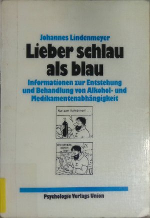 gebrauchtes Buch – Johannes Lindenmeyer – Lieber schlau als blau : Informationen zur Entstehung und Behandlung von Alkohol- und Medikamentenabhängigkeit.