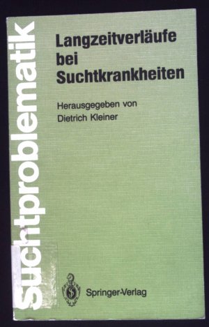 gebrauchtes Buch – Dietrich Kleiner – Langzeitverläufe bei Suchtkrankheiten. Suchtproblematik